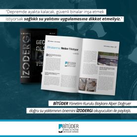 “Depremde ayakta kalacak, güvenli binalar inşa etmek istiyorsak sağlıklı su yalıtımı uygulamasına dikkat etmeliyiz.